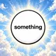 SOMETHING