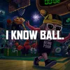 i know ball